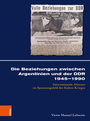 cover image of Die Beziehungen zwischen Argentinien und der DDR 1945–1990
